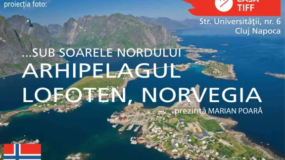 Proiectie FOTO: "ARHIPELAGUL LOFOTEN, NORVEGIA", marţi, 13 ianuarie 2015, la Cluj