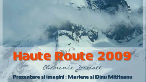 Haute Route 2009 (Chamonix -Zermatt pe schiuri). Proiectie in reluarela Cluj 